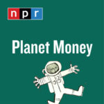 Planet Money - MY FAVORITE PODCASTS YOU SHOULD LISTEN TO DAILY